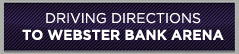 Driving Directions to Webster Bank Arena